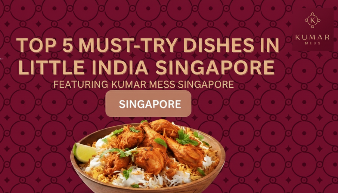 Where to Eat in Little India Singapore: Complete 2025 Guide with Top 5 Must-Try Dishes top-5-must-try-dishes-in-little-india-singapore-kumarmess
